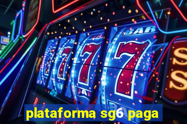 plataforma sg6 paga